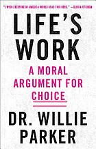 Life's work a moral argument for choice 