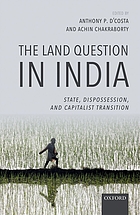 The land question in India : state, dispossession, and capitalist transition