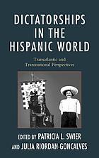 Dictatorships in the Hispanic world : transatlantic and transnational perspectives