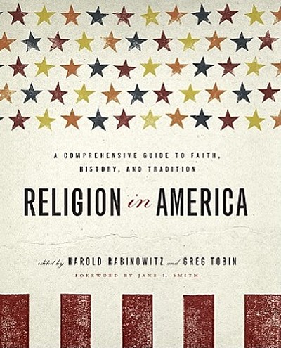 Religion in America : a comprehensive guide to faith, history, and ...