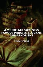 American sayings : famous phrases, slogans, and aphorisms