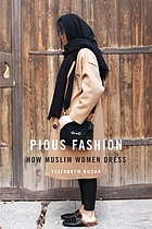Pious fashion : how Muslim women dress