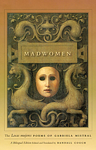 Madwomen : the Locas mujeres poems of Gabriela Mistral : a bilingual edition