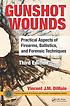 Gunshot wounds : practical aspects of firearms,... by Vincent J  M Di Maio
