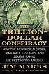 The trillion-dollar conspiracy : how the new world... by  Jim Marrs 