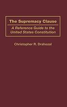 The supremacy clause : a reference guide to the United States Constitution