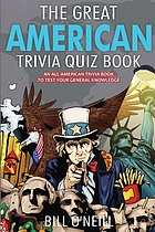 The great American trivia quiz book : an all-American trivia book to test your general knowledge
