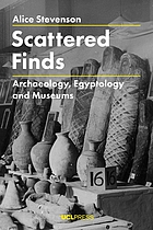 Scattered finds : archaeology, egyptology and museums