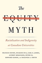 The equity myth : racialization and indigeneity at Canadian universities