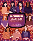Front cover image for Gamer girls : 25 women who built the video game industry