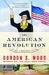 American revolution : a history Auteur: Gordon S Wood