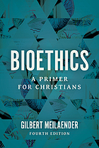Bioethics : a primer for Christians