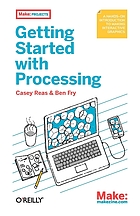 Getting started with Processing : Description based on print version record. - Includes index