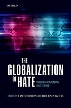 The globalization of hate : internationalizing hate crime?