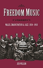 Freedom music : Wales, emancipation and jazz 1850 -1950