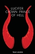 LUCIFER CROWN PRINCE OF HELL. by  TEEJAY LECAPOIS 