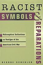 Racist symbols and reparations : philosophical reflections on vestiges of the American Civil War