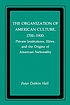 Organization of American Culture, 1700-1900 :... by Peter D Hall