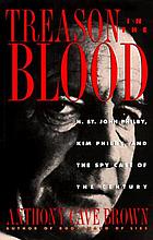 Treason in the blood : H. St. John Philby, Kim Philby, and the spy case of the century