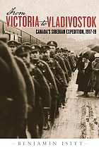 From Victoria to Vladivostok : Canada's Siberian Expedition, 1917-19
