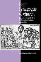 From synagogue to church : public services and offices in the earliest Christian communities