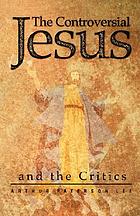 The controversial Jesus and the critics