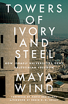 Towers of ivory and steel : how Israeli universities deny Palestinian freedom