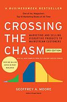 Crossing the chasm : marketing and selling disruptive products to mainstream customers