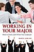 Working in Your Major : How to Find a Job When... 저자: Mary Ghilani