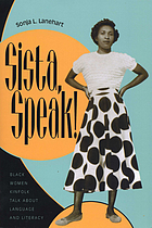Sista, speak! : Black women kinfolk talk about language and literacy