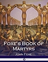 Foxe's Book of Martyrs. Auteur: John Foxe
