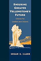 Ensuring greater Yellowstone's future : choices for leaders and citizens