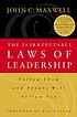 The 21 irrefutable laws of leadership : follow... by John C. Maxwell.