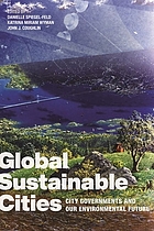 Global sustainable cities : city governments and our environmental future