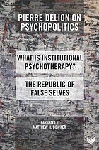 Cover for Pierre Delion on Psychopolitics: What Is Institutional Psychotherapy? The Republic of False Selves, translated by Matthew H. Bowker. The design features a textured, abstract background of layered gray, white, and red brushstrokes, with bold white text blocks containing the title and subtitle.