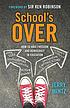 School's over : how to have freedom & democracy... by  Jerry Mintz 