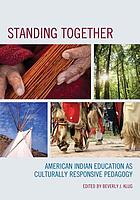 Standing Together : American Indian Education As Culturally Responsive Pedagogy book cover