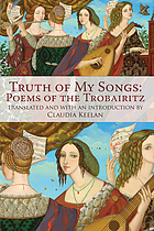 Truth of my songs : poems of the Trobairitz