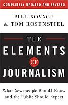 The elements of journalism : what newspeople should know and the public should expect