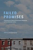 Failed promises : evaluating the federal government's response to environmental justice