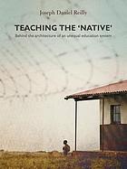 Teaching the 'native' : behind the architecture of an unequal education system