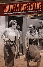 Unlikely dissenters : white southern women in the fight for racial justice, 1920-1970