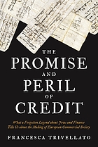 The promise and peril of credit : what a forgotten legend about Jews and finance tells us about the making of European commercial society