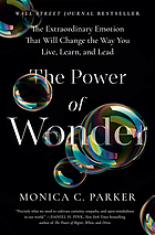 Front cover image for The power of wonder : the science and soul of an extraordinary emotion