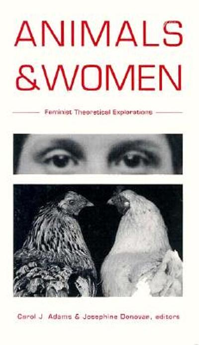 Animals and women : feminist theoretical explorations 
