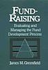 Fund-raising : evaluating and managing the fund... by  James M Greenfield 