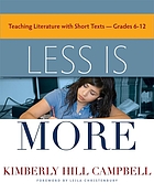 Less is more : teaching literature with short texts, grades 6-12