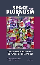 Space and Pluralism Can Contemporary Cities Be Places of Tolerance?