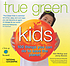 True green kids : 100 things you can do to save... by  Kim McKay 