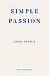 SIMPLE PASSION. by ANNIE ERNAUX